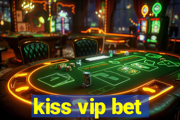 kiss vip bet